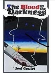 Blood in the Darkness novel by Joel Goulet